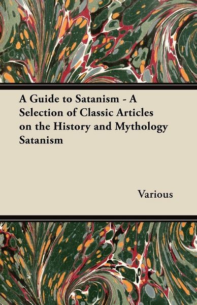 Produktbild: A Guide to Satanism - A Selection of Classic Articles on the History and Mythology Satanism