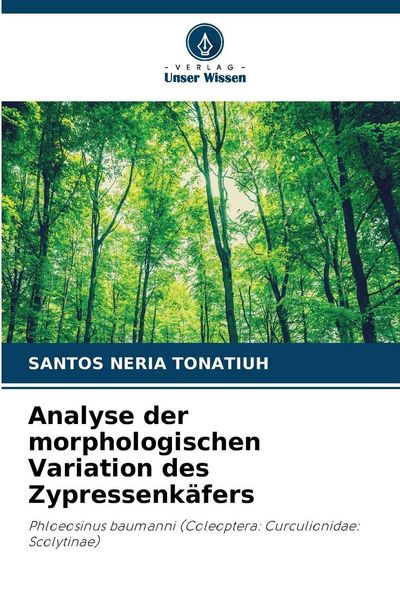Analyse der morphologischen Variation des Zypressenkäfers, Taschenbuch von Santos Neria Tonatiuh, Verlag Unser Wissen, 9786630052695