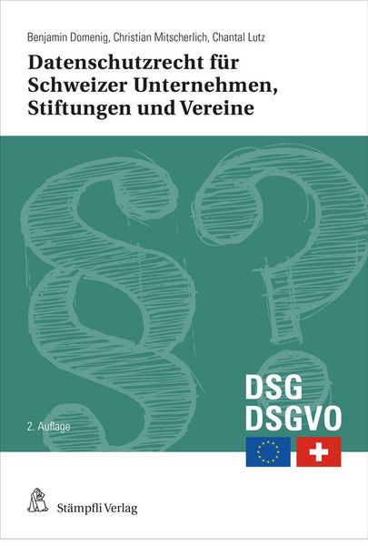 Datenschutzrecht für Schweizer Unternehmen, Stiftungen und Vereine