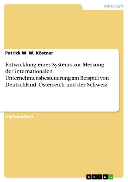 Produktbild: Entwicklung eines Systems zur Messung der internationalen Unternehmensbesteuerung am Beispiel von Deutschland, &Ouml;sterreich und der Schweiz