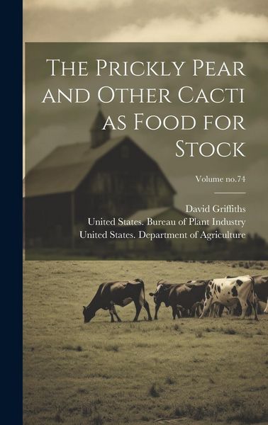 Produktbild: The Prickly Pear and Other Cacti as Food for Stock; Volume no.74