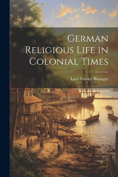 Produktbild: German Religious Life in Colonial Times