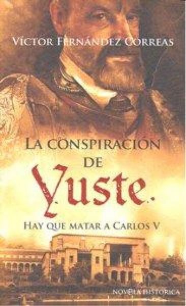 Produktbild: La conspiraci&oacute;n de Yuste : hay que matar a Carlos V