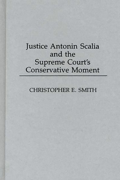 Produktbild: Justice Antonin Scalia and the Supreme Court's Conservative Moment