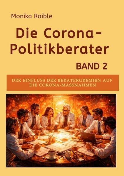Die Corona-Politikberater Band 2, Taschenbuch von Monika Raible, Tredition, 9783384835574
