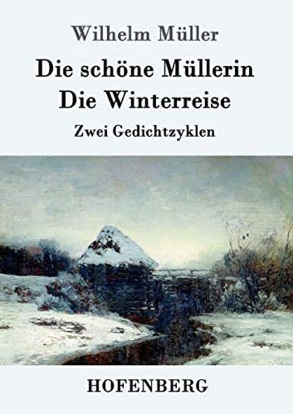 Die schöne Müllerin / Die Winterreise, Taschenbuch von Wilhelm Müller, Hofenberg, 9783861999126