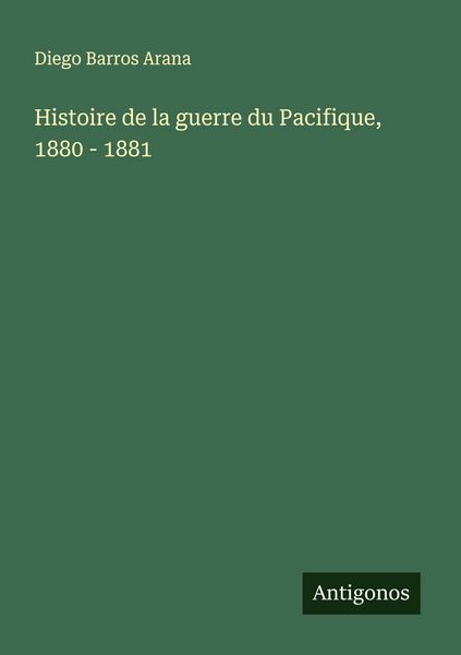 Produktbild: Histoire de la guerre du Pacifique, 1880 - 1881
