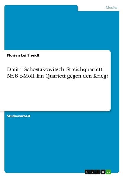 Produktbild: Dmitri Schostakowitsch: Streichquartett Nr. 8 c-Moll. Ein Quartett gegen den Krieg?