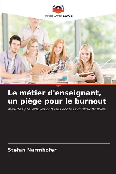Produktbild: Le m&eacute;tier d'enseignant, un pi&egrave;ge pour le burnout