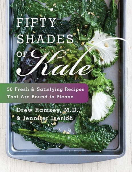 Fifty Shades of Kale, Gebundene Ausgabe von Drew Ramsey , Jennifer Iserloh, Harper Collins (US), 9780062272881