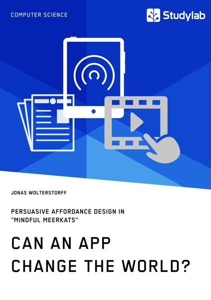 Produktbild: Can an App change the world? Persuasive Affordance Design in "Mindful Meerkats"