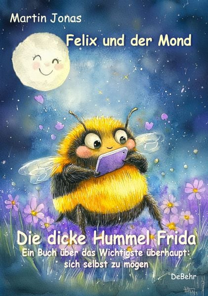 Produktbild: Felix und der Mond - Die dicke Hummel Frida - Ein Buch &uuml;ber das Wichtigste &uuml;berhaupt: sich selbst zu m&ouml;gen