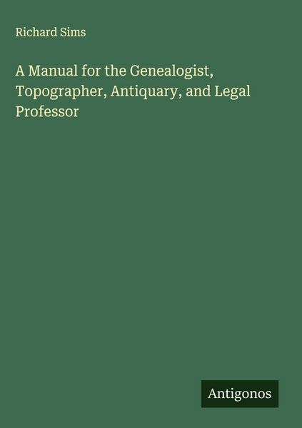 Produktbild: A Manual for the Genealogist, Topographer, Antiquary, and Legal Professor