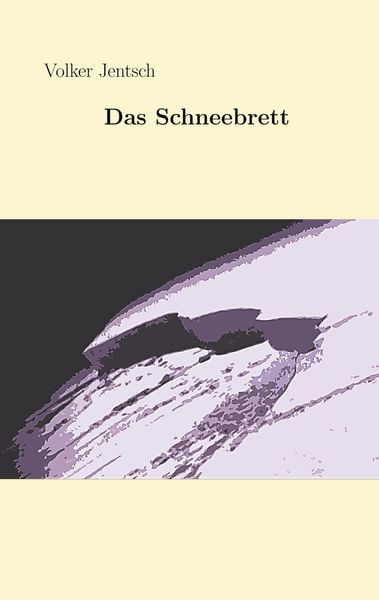 Das Schneebrett, Taschenbuch von Volker Jentsch, BoD – Books on Demand, 9783752817447