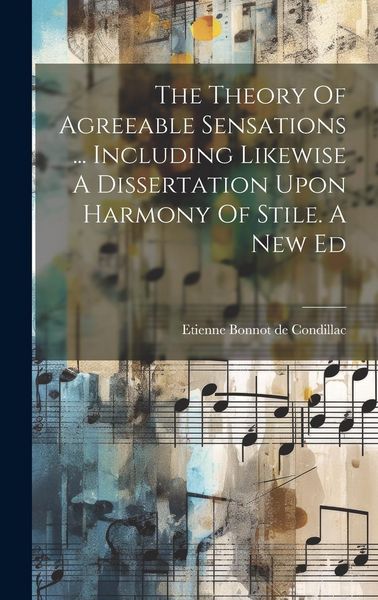 Produktbild: The Theory Of Agreeable Sensations ... Including Likewise A Dissertation Upon Harmony Of Stile. A New Ed