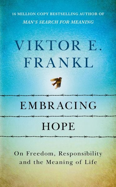 Embracing Hope, Gebundene Ausgabe von Viktor E. Frankl, Vermilion, 978-1-84604-787-9