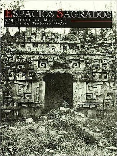 Produktbild: Espacios sagrados : Arquitectura maya en la obra de Teoberto Maler
