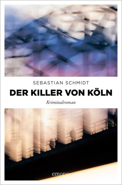 Der Killer von Köln, Taschenbuch von Sebastian Schmidt, Emons Verlag