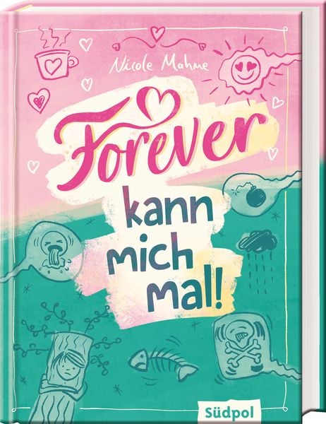 Forever kann mich mal, Gebundene Ausgabe von Nicole Mahne, Südpol Verlag GmbH