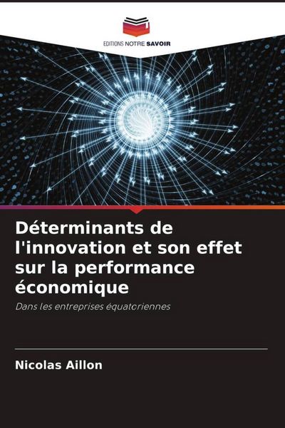 Produktbild: D&eacute;terminants de l'innovation et son effet sur la performance &eacute;conomique