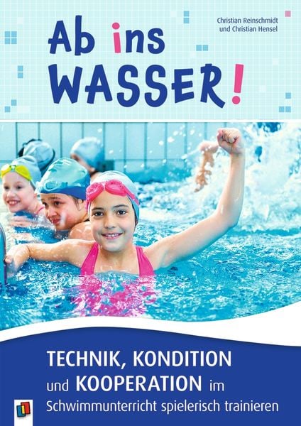 Produktbild: Ab ins Wasser! Technik, Kondition und Kooperation im Schwimmunterricht spielerisch trainieren