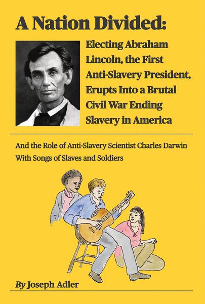 Produktbild: A Nation Divided: Electing Abraham Lincoln, the First Anti-Slavery President, Erupts Into a Brutal Civil War Ending Slavery in America