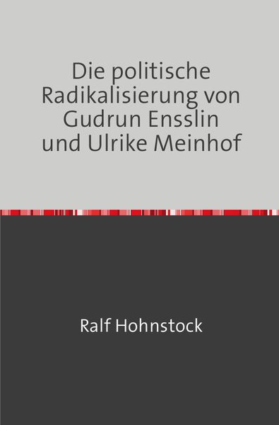 Produktbild: Die politische Radikalisierung von Gudrun Ensslin und Ulrike Meinhof