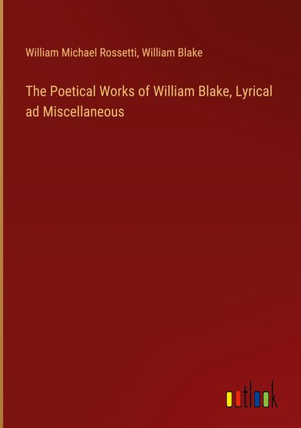Produktbild: The Poetical Works of William Blake, Lyrical ad Miscellaneous