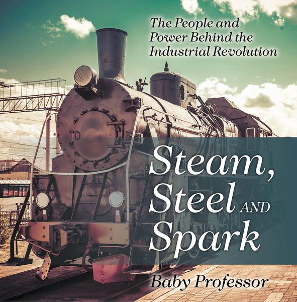Produktbild: Steam, Steel and Spark: The People and Power Behind the Industrial Revolution
