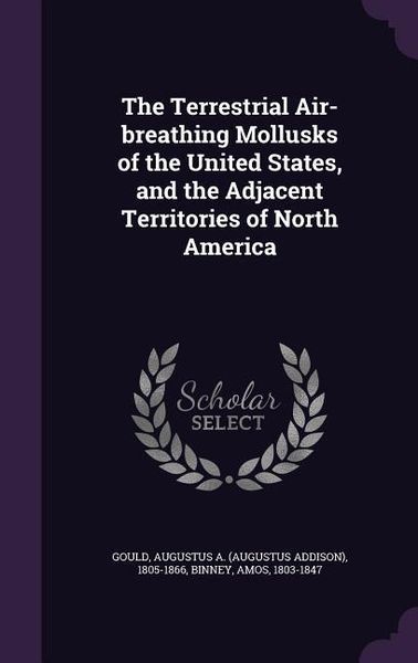 Produktbild: The Terrestrial Air-breathing Mollusks of the United States, and the Adjacent Territories of North America