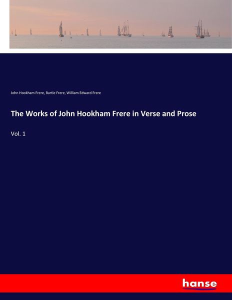 Produktbild: The Works of John Hookham Frere in Verse and Prose