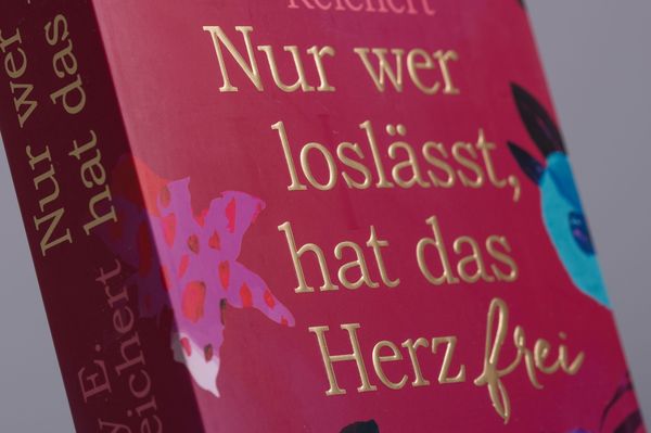 Nur wer loslässt, hat das Herz frei