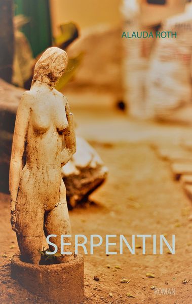 Serpentin, Taschenbuch von Alauda Roth, BoD – Books on Demand, 978-3-7528-3612-7