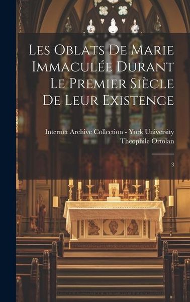 Produktbild: Les Oblats de Marie Immacul&eacute;e durant le premier si&egrave;cle de leur existence: 3