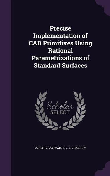 Produktbild: Precise Implementation of CAD Primitives Using Rational Parametrizations of Standard Surfaces