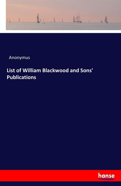 Produktbild: List of William Blackwood and Sons' Publications