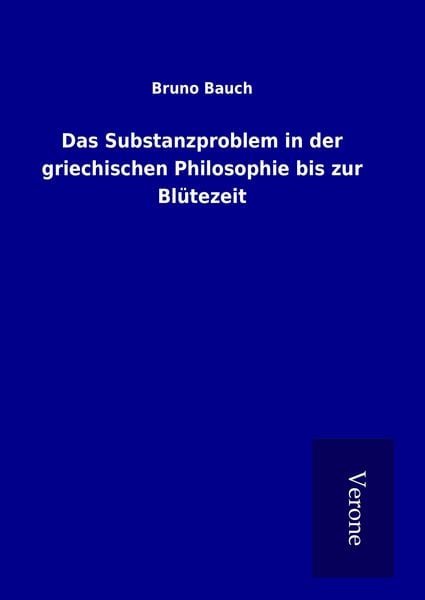 Produktbild: Das Substanzproblem in der griechischen Philosophie bis zur Bl&uuml;tezeit