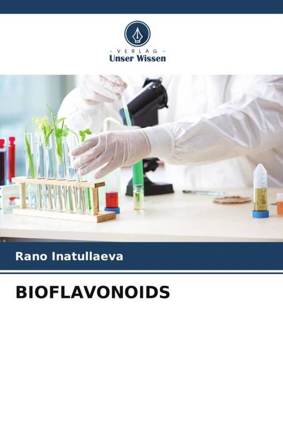 Bioflavonoids, Taschenbuch von Rano Inatullaeva, Verlag Unser Wissen, 9786206268055