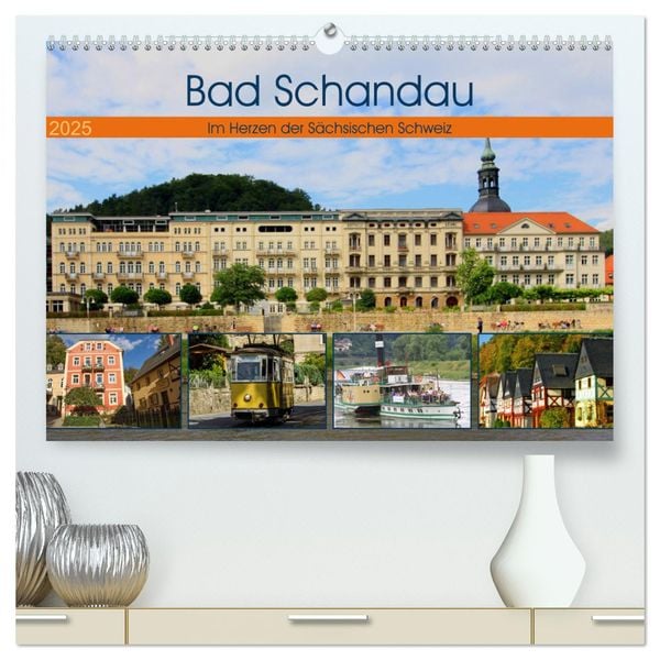 Bad Schandau – Im Herzen der Sächsischen Schweiz (hochwertiger Premium Wandkalender 2025 DIN A2 quer), Kunstdruck in Hoc