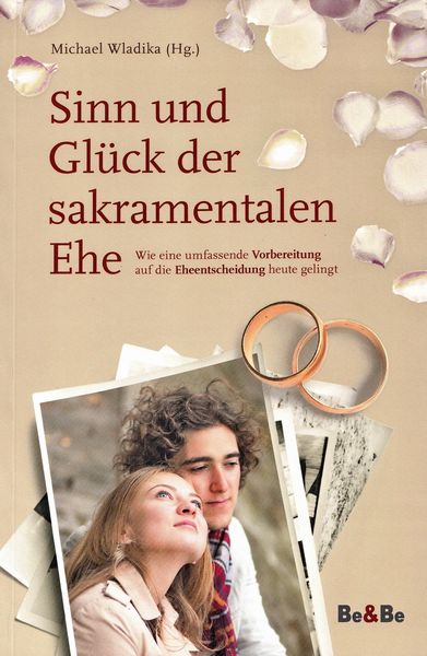 Produktbild: Sinn und Gl&uuml;ck der sakramentalen Ehe