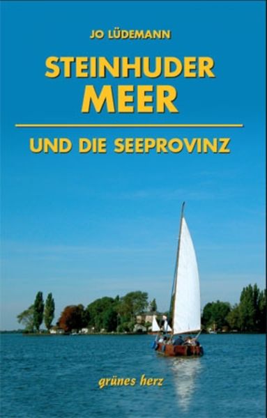 Steinhuder Meer und die Seeprovinz, Taschenbuch von Jo Lüdemann, Grünes Herz, 9783935621427