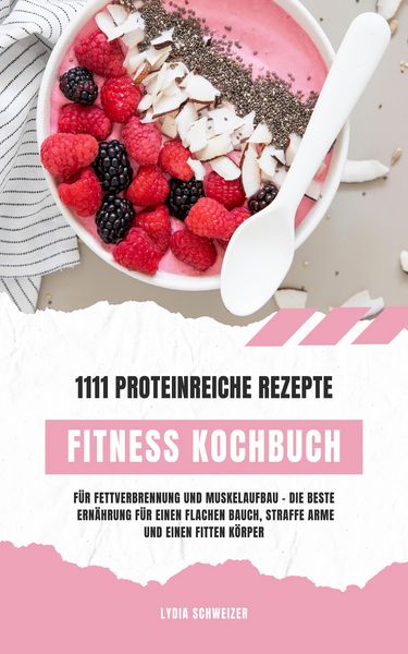 Produktbild: Fitness Kochbuch: 1111 proteinreiche Rezepte f&uuml;r Muskelaufbau
