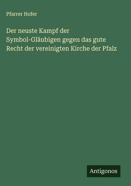 Produktbild: Der neuste Kampf der Symbol-Gl&auml;ubigen gegen das gute Recht der vereinigten Kirche der Pfalz