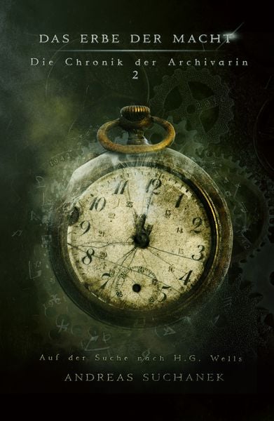 Das Erbe der Macht – Die Chronik der Archivarin 2: Auf der Suche nach H. G. Wells, Gebundene Ausgabe von Andreas Suchanek, Lindwurm Verlag,