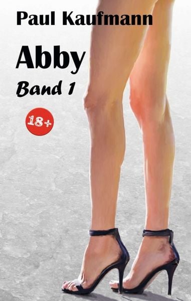 Abby Band 1, Taschenbuch von Paul Kaufmann, Tredition, 9783748267508