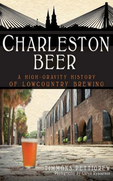 Produktbild: Charleston Beer: A High-Gravity History of Lowcountry Brewing