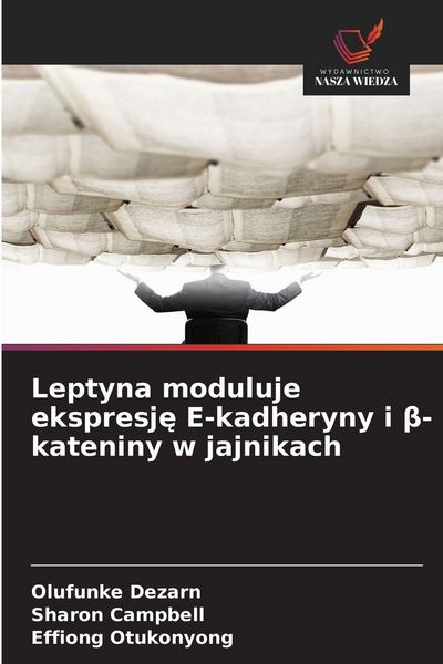 Produktbild: Leptyna moduluje ekspresj&iquest; E-kadheryny i &iquest;-kateniny w jajnikach
