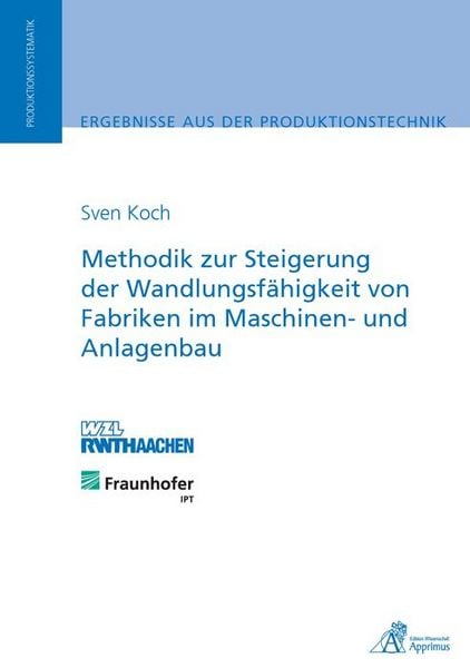 Produktbild: Methodik zur Steigerung der Wandlungsf&auml;higkeit von Fabriken im Maschinen- und Anlagenbau