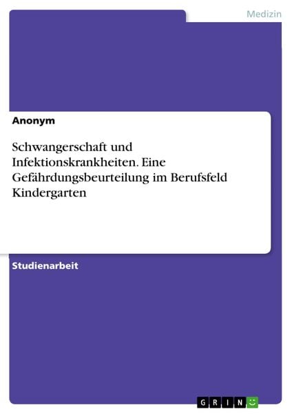 Produktbild: Schwangerschaft und Infektionskrankheiten. Eine Gef&auml;hrdungsbeurteilung im Berufsfeld Kindergarten