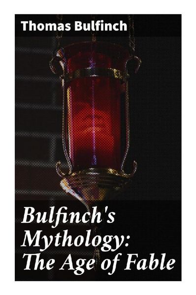 Produktbild: Bulfinch's Mythology: The Age of Fable